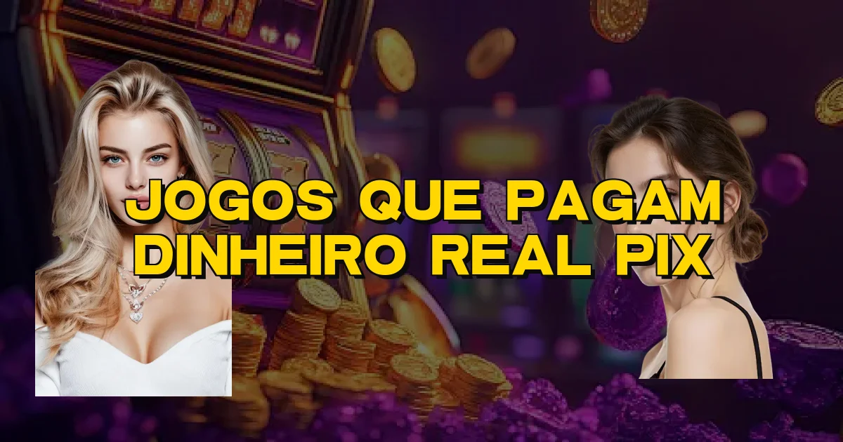 Jogos Que Pagam Dinheiro Real Pix Oficial